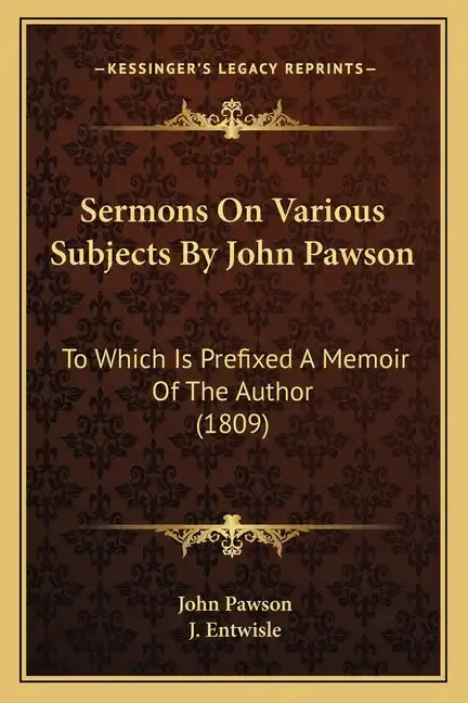 Sermons On Various Subjects By John Pawson: To Which Is Prefixed A Memoir Of The Author (1809) - Paperback
