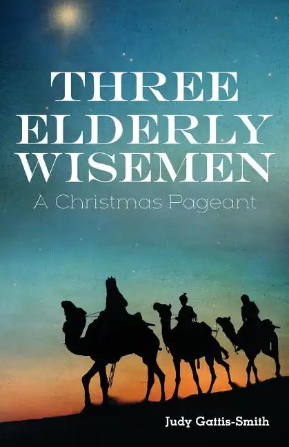 Three Elderly Wiseman: A Christmas Pageant - Paperback