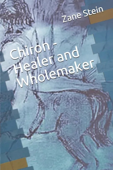 Chiron - Healer and Wholemaker - Paperback