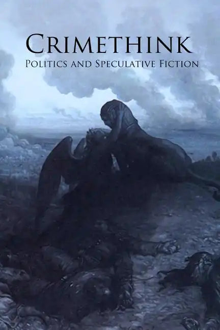 Crimethink: Politics and Speculative Fiction - Paperback