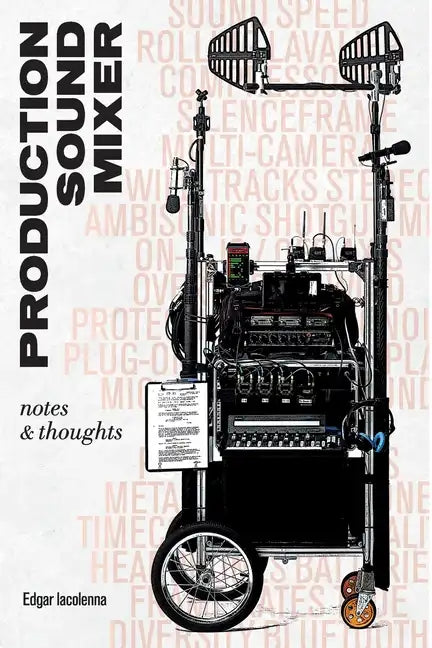 Production Sound Mixer: notes & thoughts - Paperback