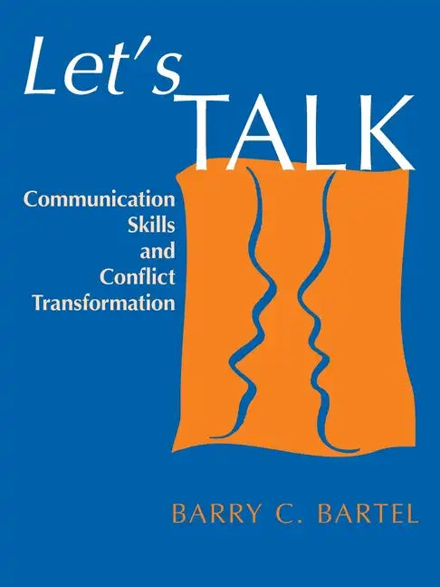 Let's Talk: Communication Skills and Conflict Transformation - Paperback