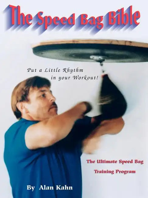 The Speed Bag Bible: The Ultimate Speed Bag Training Program - Paperback