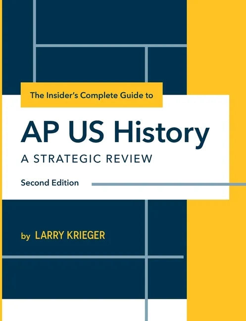 The Insider's Complete Guide to AP US History: A Strategic Review - Paperback
