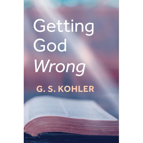 Getting God Wrong - Hardcover