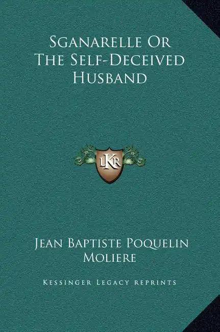 Sganarelle or the Self-Deceived Husband - Hardcover