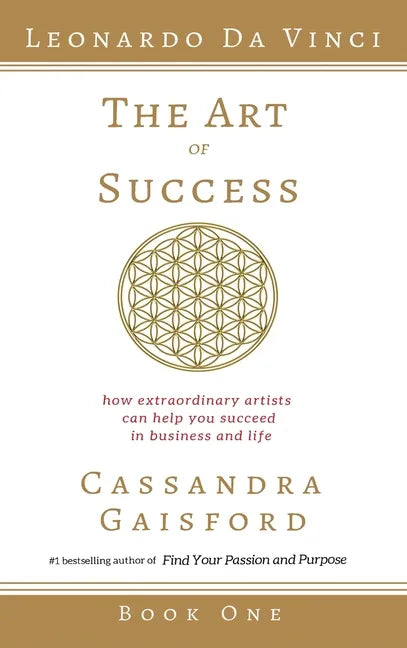 The Art of Success: Leonardo da Vinci: How Extraordinary Artists Can Help You Succeed in Business and Life - Hardcover