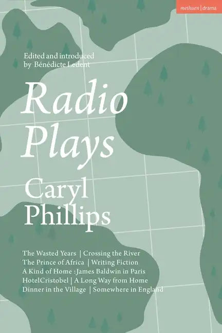 Radio Plays: The Wasted Years; Crossing the River; The Prince of Africa; Writing Fiction; A Kind of Home: James Baldwin in Paris; Hotel Cristobel; A L - Hardcover