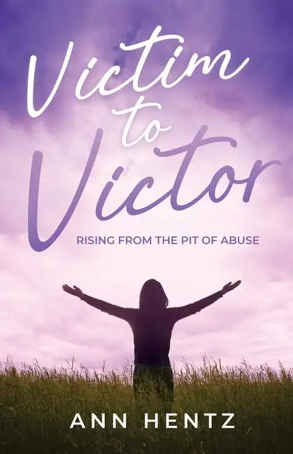 Victim to Victor: Rising from the Pit of Abuse - Paperback