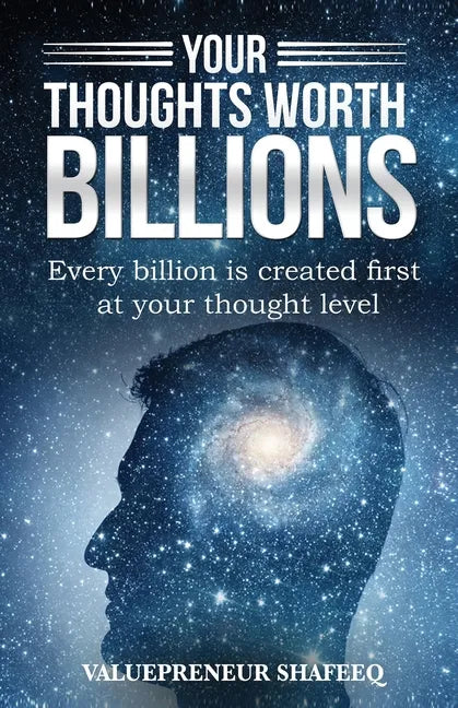 Your Thoughts Worth Billions: Every billion is created first at your thought level - Paperback