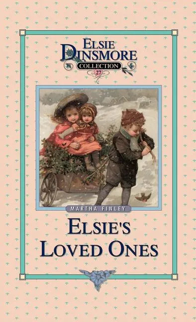 Elsie and Her Loved Ones, Book 27 - Hardcover