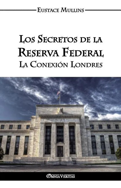 Los Secretos de la Reserva Federal: La Conexión Londres - Paperback