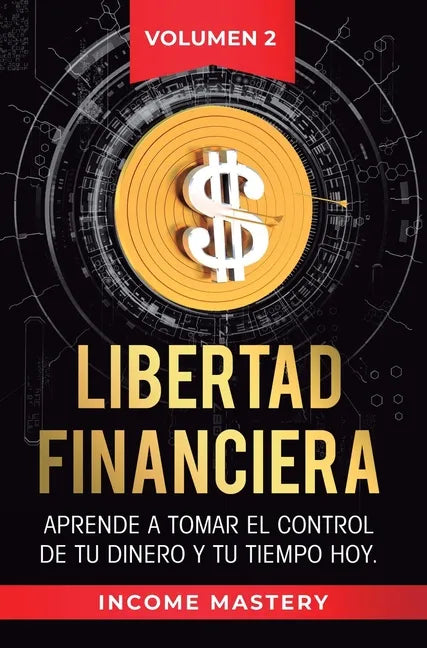 Libertad Financiera: Aprende a Tomar el Control de tu Dinero y de tu Tiempo Hoy Volumen 2: Los Principios de los Estados Financieros - Hardcover