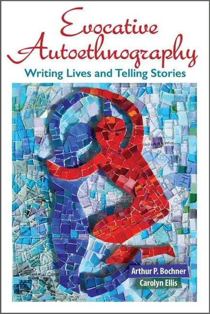 Evocative Autoethnography: Writing Lives and Telling Stories - Paperback