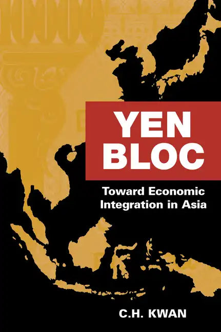 Yen Bloc: Toward Economic Integration in Asia - Paperback