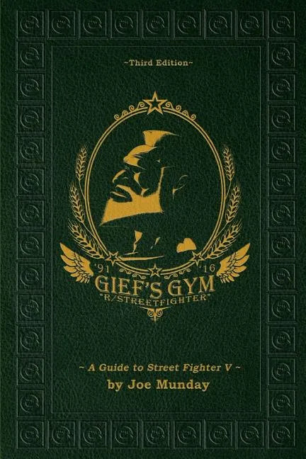 Gief's Gym: A Guide to Street Fighter V - Third Edition - Paperback