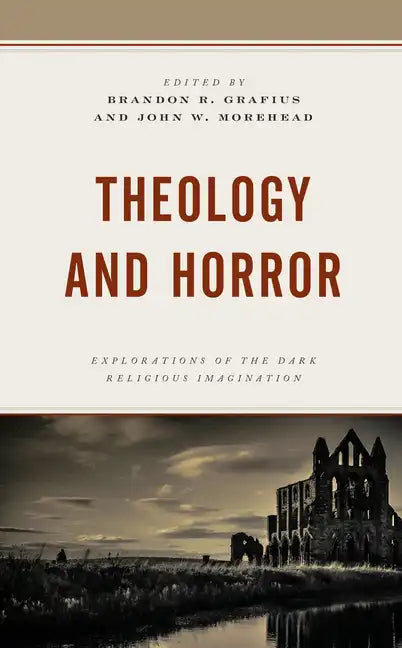 Theology and Horror: Explorations of the Dark Religious Imagination - Paperback