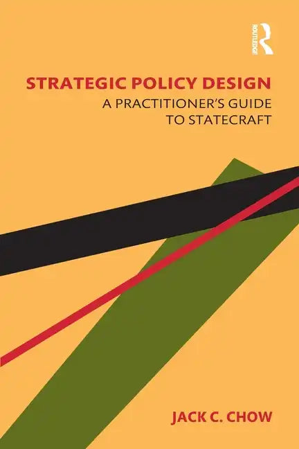 Strategic Policy Design: A Practitioner's Guide to Statecraft - Paperback