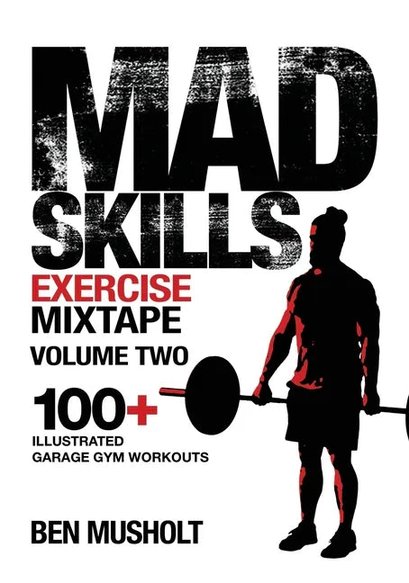 Mad Skills Exercise Mixtape - Volume 2: 100+ Illustrated Garage Gym Workouts - Paperback
