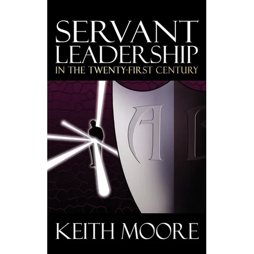 Servant Leadership in the Twenty-First Century - Paperback