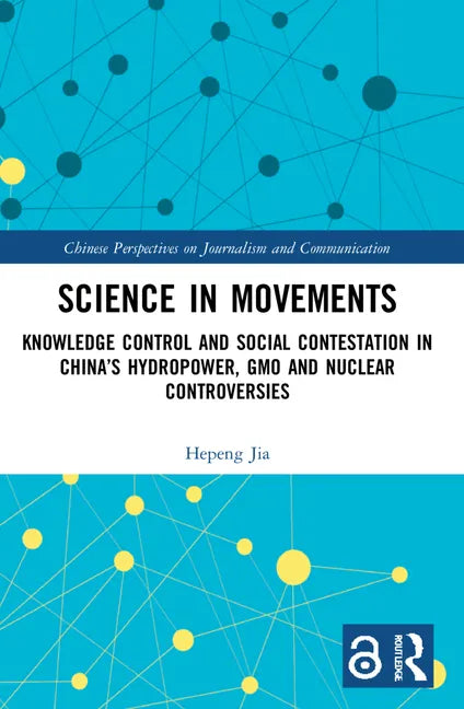Science in Movements: Knowledge Control and Social Contestation in China's Hydropower, GMO and Nuclear Controversies - Paperback