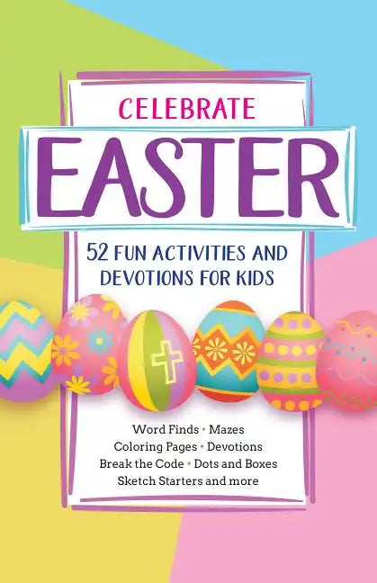 Celebrate Easter: 52 Fun Activities and Devotions for Kids - Paperback