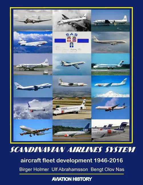 Scandinavian Airlines System, aircraft fleet development 1946 - 2016 - Paperback