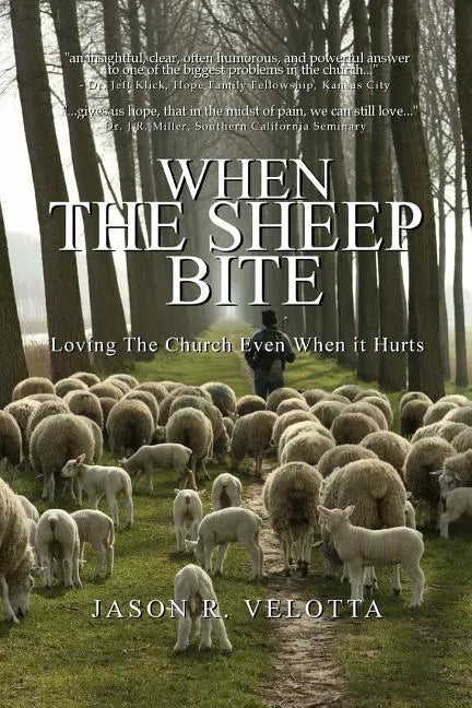 When The Sheep Bite: Loving the Church Even When it Hurts - Paperback