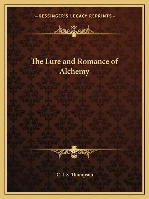 The Lure and Romance of Alchemy - Paperback