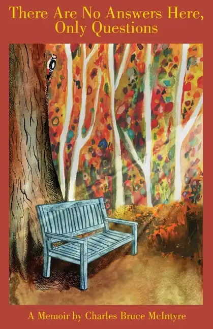 There are No Answers Here, Only Questions: A Memoir - Paperback