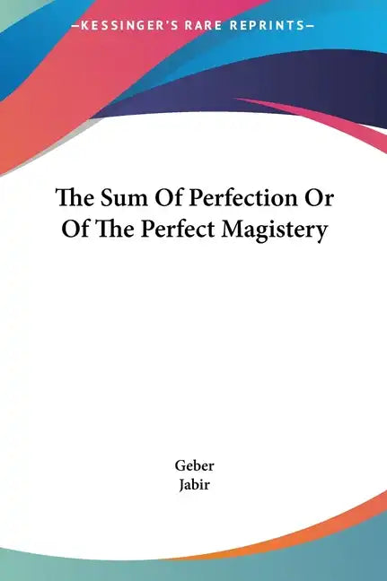 The Sum of Perfection or of the Perfect Magistery - Hardcover