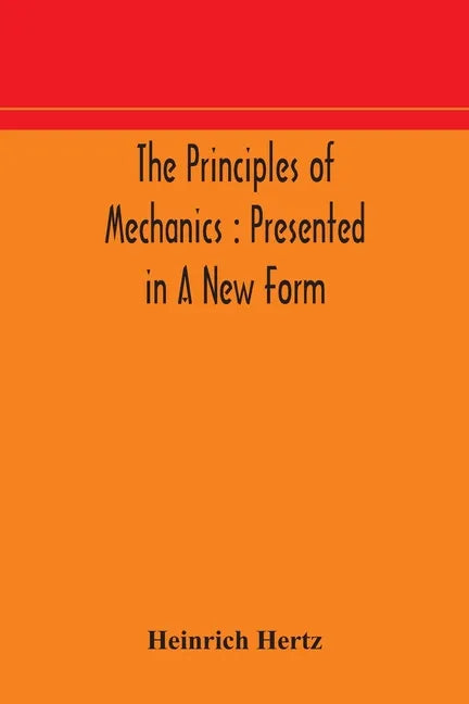 The principles of mechanics: presented in a new form - Paperback