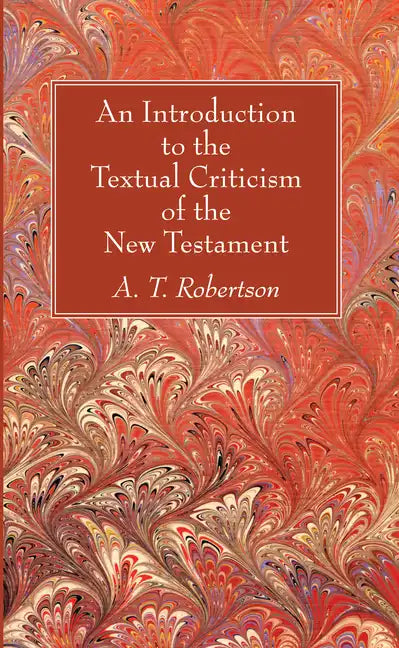An Introduction to the Textual Criticism of the New Testament - Paperback