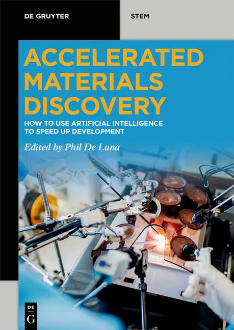 Accelerated Materials Discovery: How to Use Artificial Intelligence to Speed Up Development - Paperback