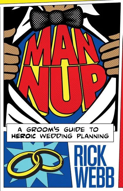 Man Nup: A Groom's Guide to Heroic Wedding Planning - Paperback