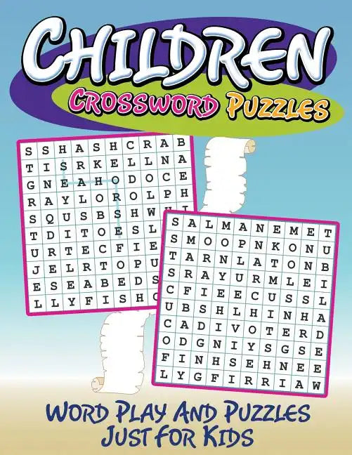 Children Crossword Puzzles: Word Play And Puzzles Just For Kids - Paperback