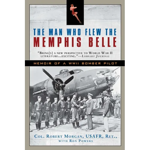 The Man Who Flew the Memphis Belle: Memoir of a WWII Bomber Pilot - Paperback