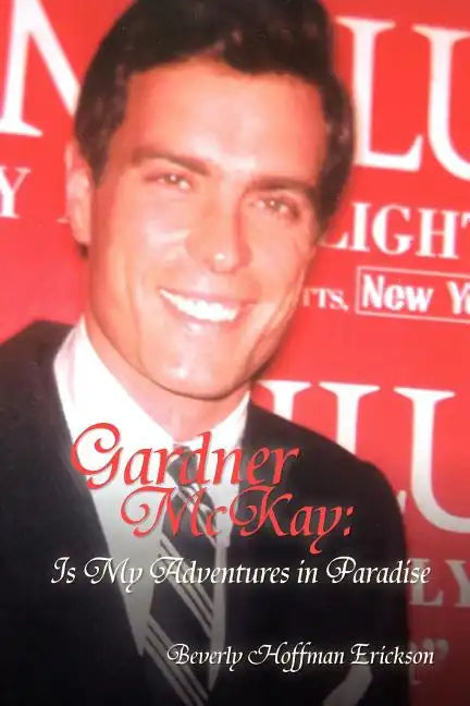 Gardner McKay: Is My Adventures in Paradise - Paperback