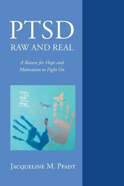 PTSD Raw and Real: A Reason for Hope and Motivation To Fight On - Paperback