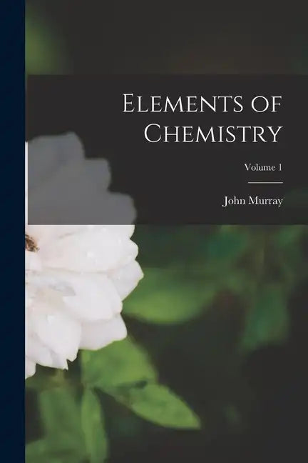 Elements of Chemistry; Volume 1 - Paperback
