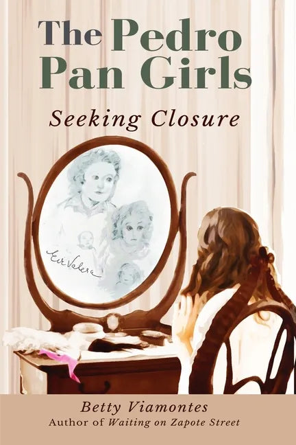 The Pedro Pan Girls: Seeking Closure - Paperback