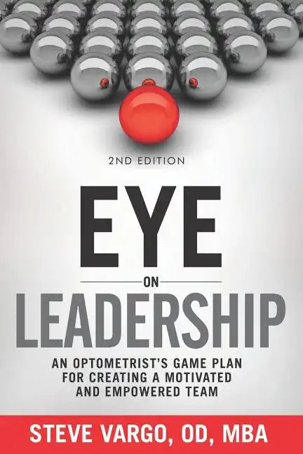 Eye on Leadership: An optometrist's game plan for creating a motivated and empowered team - Paperback