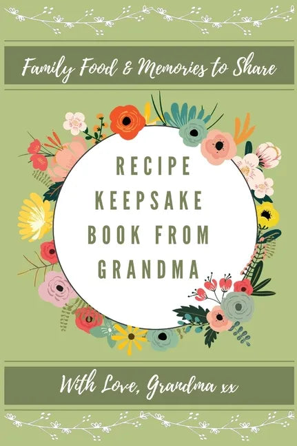 Recipe Keepsake Journal From Grandma: Create Your Own Recipe Book - Hardcover