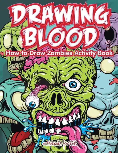 Drawing Blood: How to Draw Zombies Activity Book - Paperback