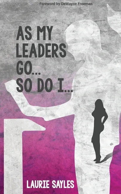 As My Leaders Go...So Do I - Paperback
