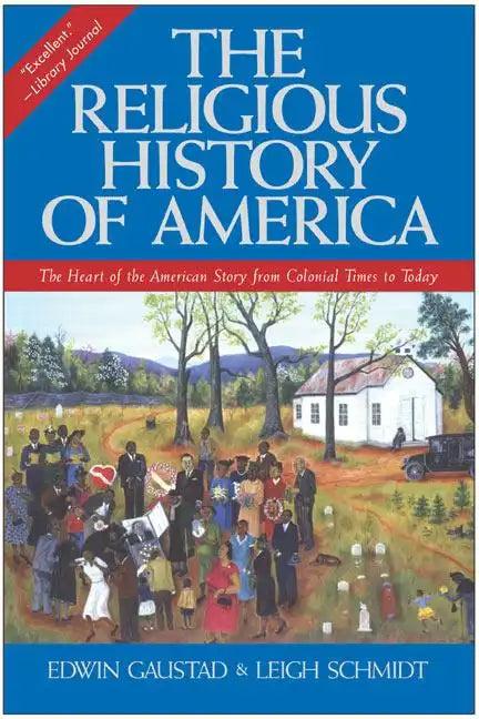 The Religious History of America: The Heart of the American Story from Colonial Times to Today - Paperback