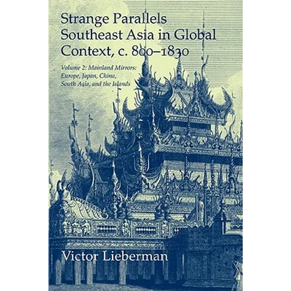 Strange Parallels: Volume 2, Mainland Mirrors: Europe, Japan, China, South Asia, and the Islands: Southeast Asia in Global Context, C.800 - Paperback