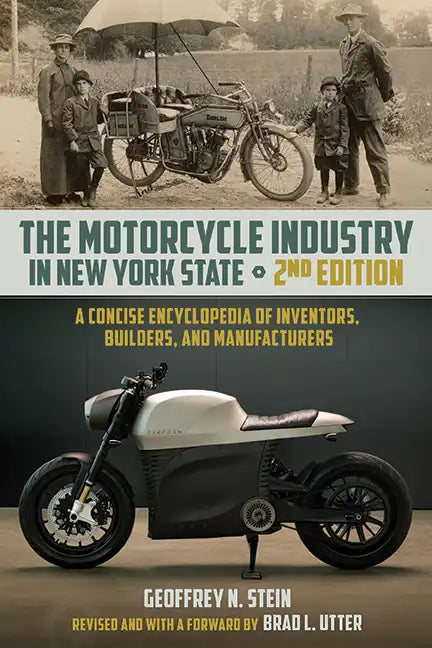 The Motorcycle Industry in New York State, Second Edition: A Concise Encyclopedia of Inventors, Builders, and Manufacturers - Paperback