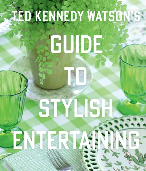 Ted Kennedy Watson's Guide to Stylish Entertaining - Hardcover