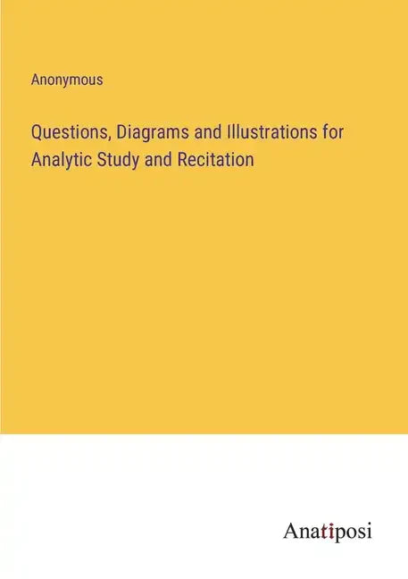 Questions, Diagrams and Illustrations for Analytic Study and Recitation - Paperback